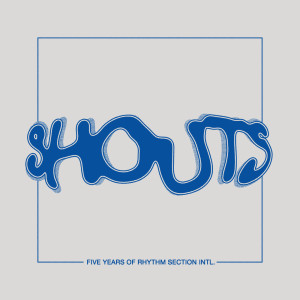 Various Artists的專輯Shouts - 5 Years of Rhythm Section INTL