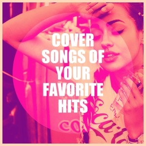 Cover Songs of Your Favorite Hits