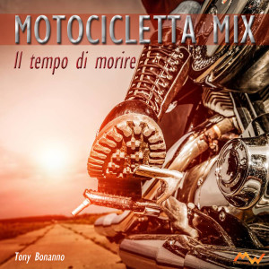 Listen to Il tempo di morire / Motocicletta Mix (Pop Remix Version) song with lyrics from Tony Bonanno