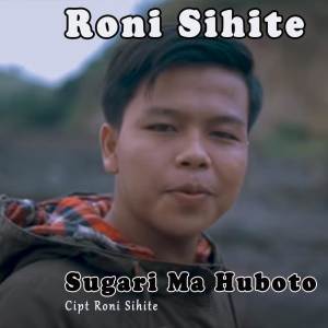 收聽Roni Sihite的Sugari Ma Huboto歌詞歌曲