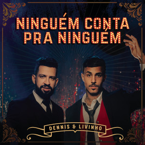 ดาวน์โหลดและฟังเพลง Ninguém Conta Pra Ninguém พร้อมเนื้อเพลงจาก Dennis Dj
