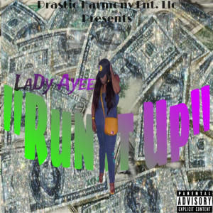 收聽Lady Ayee的Run it up (Explicit)歌詞歌曲