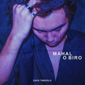 Album Mahal O Biro from Zack Tabudlo