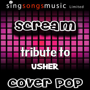 收聽Cover Pop的Scream (Tribute to Usher)歌詞歌曲