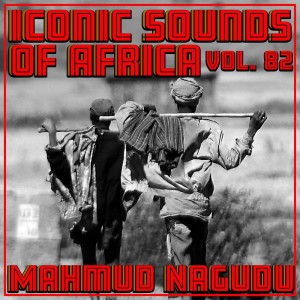 Iconic Sounds Of Africa - Vol. 82 dari Mahmud Nagudu