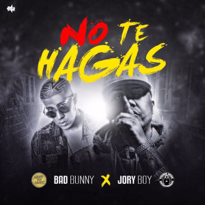 Album No Te Hagas oleh Bad Bunny