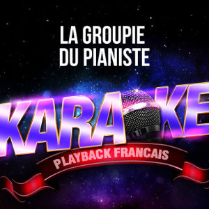 La groupie du pianiste (Version Karaoké Playback) [Rendu célèbre par Michel Berger] - Single