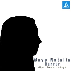 ดาวน์โหลดและฟังเพลง Hancur พร้อมเนื้อเพลงจาก Maya Natalia