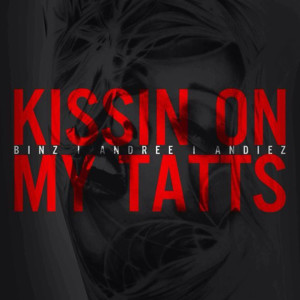 Listen to Kissing On My Tatts (feat. Binz & Andree) song with lyrics from Andiez