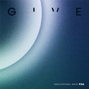 Listen to Give (完整版) song with lyrics from 引力波