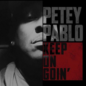 Petey Pablo的專輯Keep on Goin' (Explicit)