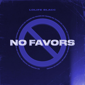 Dengarkan No Favors (Explicit) lagu dari LoLife Blacc dengan lirik