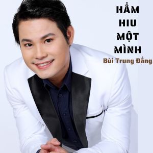 Album Hẩm Hiu Một Mình #1 from Bùi Trung Đẳng