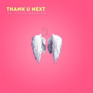 Dengarkan Thank U Next lagu dari DJ JUSTE MATHIEU dengan lirik