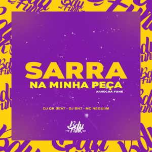 Listen to SARRA NA MINHA PEÇA ARROCHA FUNK (Explicit) song with lyrics from DJ GK BEAT