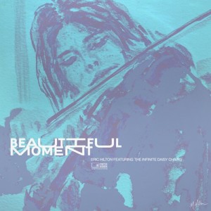 Listen to Beautiful Moment song with lyrics from Eric Hilton