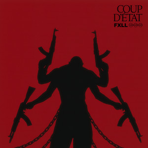 Listen to COUP D’ÉTAT (Explicit) song with lyrics from FXLL