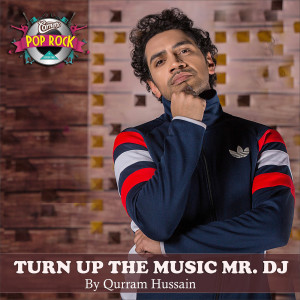 Listen to Turn up the Music Mr DJ song with lyrics from Qurram Hussain
