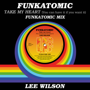 Take My Heart (You Can Have It If You Want It) (Funkatomic Mix) dari Funkatomic