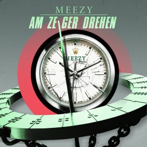 Album Am Zeiger drehen (Explicit) from MeeZy