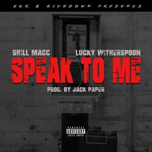  Shill Macc的專輯Speak To Me (feat. Lucky Witherspoon) [Explicit]