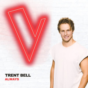 收聽Trent Bell的Always (The Voice Australia 2018 Performance|Live)歌詞歌曲