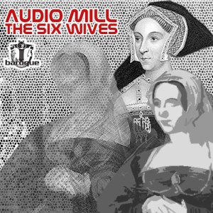 Audio Mill的專輯The Six Wives