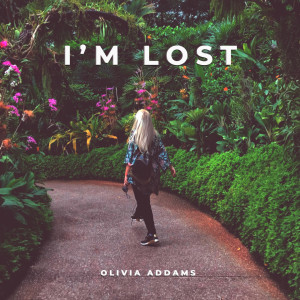 ดาวน์โหลดและฟังเพลง I'm Lost พร้อมเนื้อเพลงจาก Olivia Addams