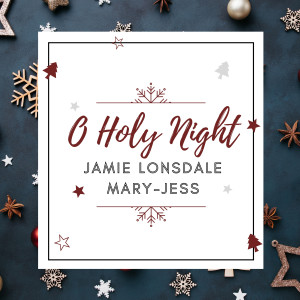 收听Jamie Lonsdale的O Holy Night歌词歌曲