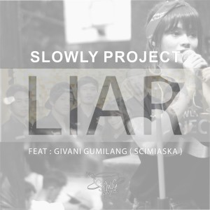 Listen to Liar song with lyrics from SLOWLY PROJECT