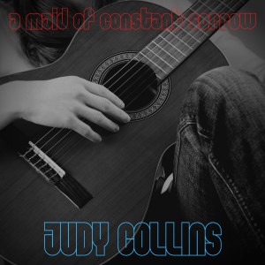 收听Judy Collins的Maid of Constant Sorrow歌词歌曲