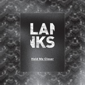 收聽LANKS的Hold Me Closer歌詞歌曲