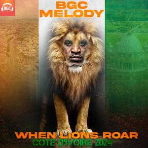 อัลบัม When Lions Roar Côte d'Ivoire 2024 ศิลปิน BGC Melody