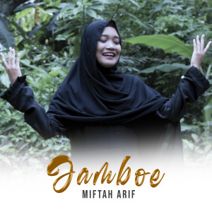 Dengarkan Jamboe lagu dari Miftah Arif dengan lirik
