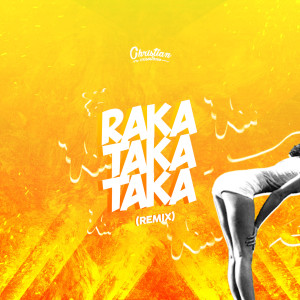 Dengarkan lagu Raka Taka Taka (Remix) (Explicit) (Remix|Explicit) nyanyian Christian Crisóstomo dengan lirik