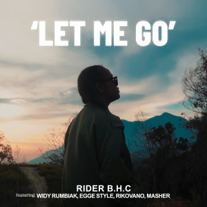 Listen to Let Me Go song with lyrics from Rider B.H.C