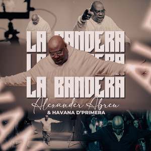 Listen to La Bandera song with lyrics from Alexander Abreu