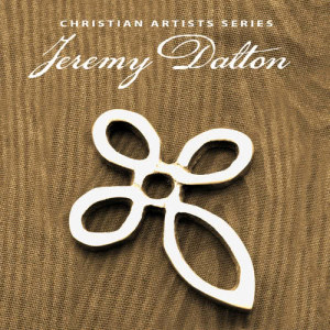 Jeremy Dalton的專輯Christian Artists Series: Jeremy Dalton