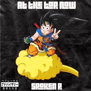 ดาวน์โหลดและฟังเพลง At The Top Now (Explicit) พร้อมเนื้อเพลงจาก Spoken P