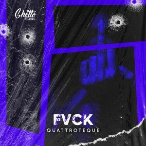 อัลบัม FVCK (Explicit) ศิลปิน Quattroteque