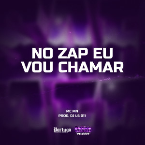 收聽MC Mn的NO ZAP EU VOU CHAMAR (Explicit)歌詞歌曲