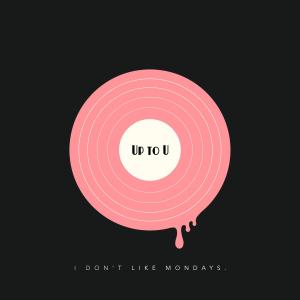 收聽I Don't Like Mondays.的Up to U歌詞歌曲