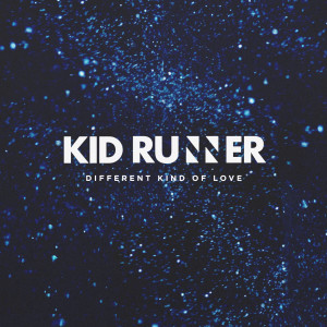 ดาวน์โหลดและฟังเพลง Different Kind of Love พร้อมเนื้อเพลงจาก Kid Runner