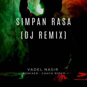 收聽Vadel Nasir的Simpan Rasa (DJ Remix)歌詞歌曲