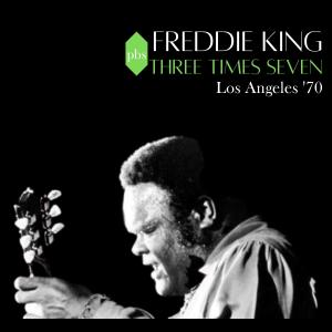 Freddie King的專輯Three Times Seven (Live Los Angeles '70)