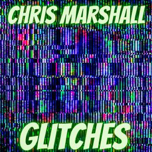 Chris Marshall的專輯Glitches (feat. Chris Marshall)