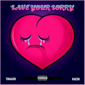 收聽Tinaash的Save Your Sorry (Explicit)歌詞歌曲
