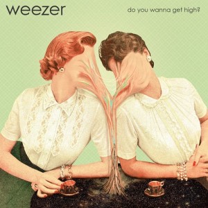 收聽Weezer的Do You Wanna Get High?歌詞歌曲