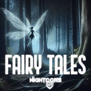 Fairy Tales dari Dj Nightcore