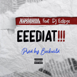 Listen to Eeediat!!! (Explicit) song with lyrics from NapsNdreds